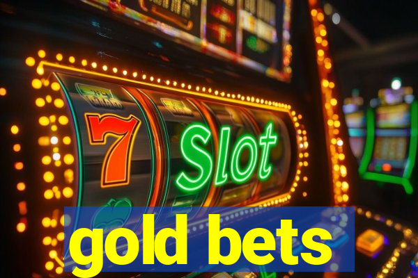 gold bets